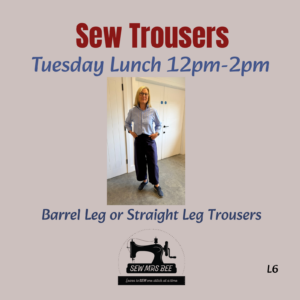 Sew Trousers - Tuesday Lunchtime